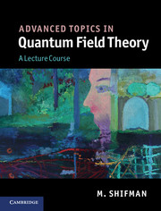 Advanced Topics in Quantum Field Theory