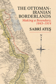 The Ottoman-Iranian Borderlands : Making a Boundary, 1843-1914