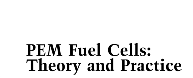 PEM fuel cells : theory and practice