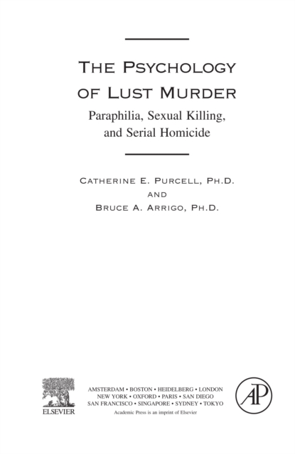 The psychology of lust murder : paraphilia, sexual killing, and serial homicide