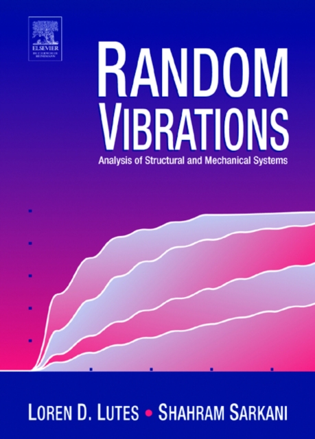 Random Vibrations - Analysis of Structural and Mechanical Systems