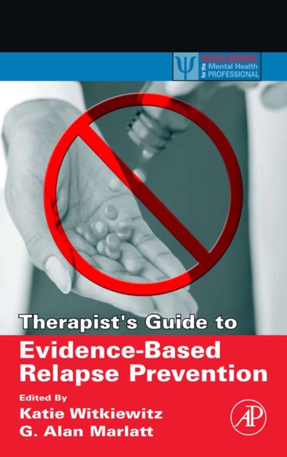 Therapist's guide to evidence-based relapse prevention