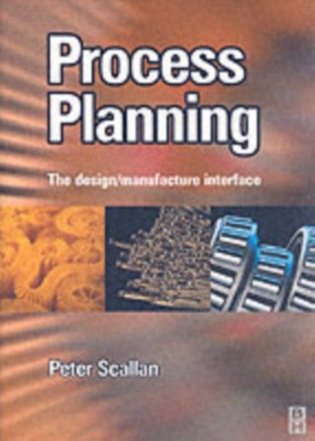 Process Planning - The Design/Manufacture Interface