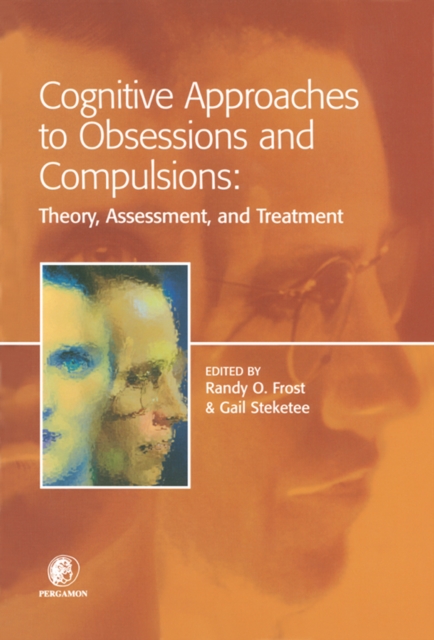 Cognitive approaches to obsessions and compulsions : theory, assessment, and treatment