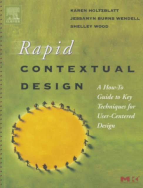Rapid contextual design : a how-to guide to key techniques for user-centered design