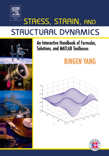 Stress, Strain, and Structural Dynamics - An Interactive Handbook of Formulas, Solutions, and MATLAB Toolboxes