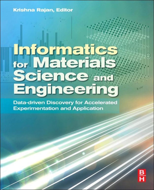 Informatics for materials science and engineering : data-driven discovery for accelerated experimentation and application