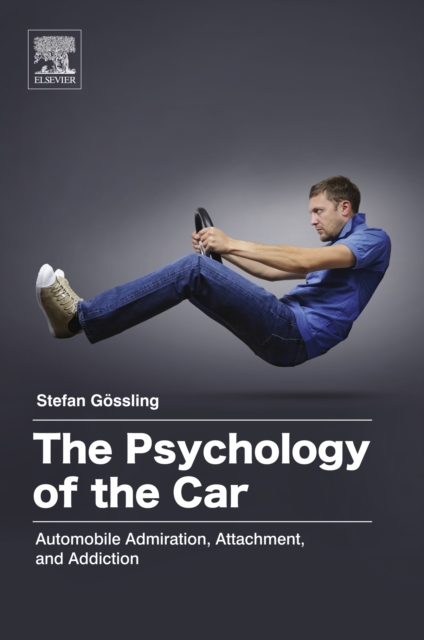 The psychology of the car : automobile admiration, attachment, and addiction