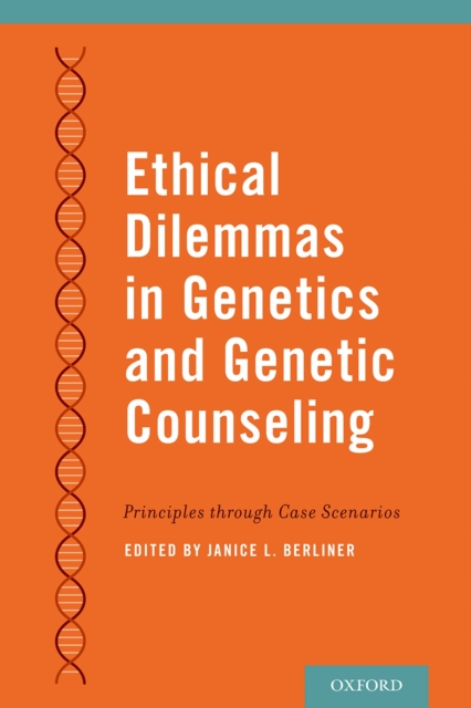 Ethical dilemmas in genetics and genetic counseling : principles through case scenarios