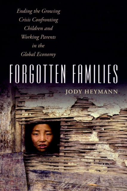 Forgotten families : ending the growing crisis confronting children and working parents in the global economy