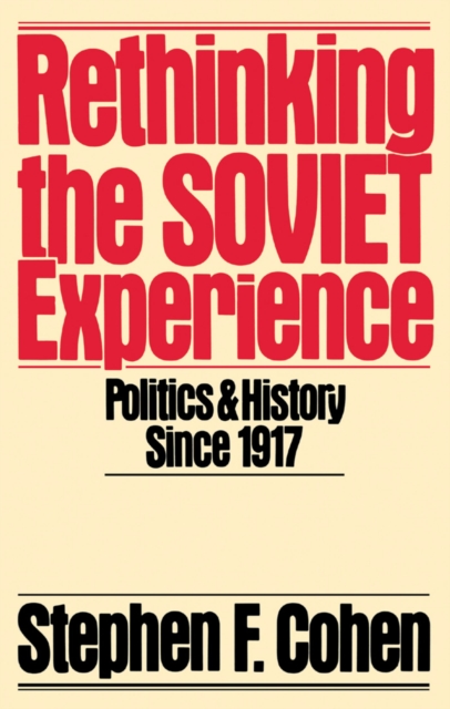 Rethinking the Soviet experience : politics and history since 1917