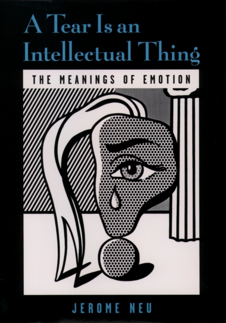 A tear is an intellectual thing : the meanings of emotion