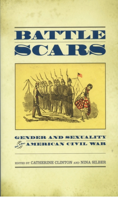 Battle scars : gender and sexuality in the American Civil War
