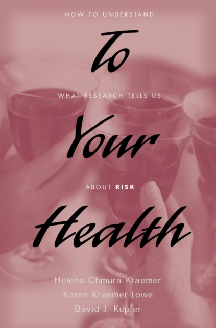 To your health : how to understand what research tells us about risk