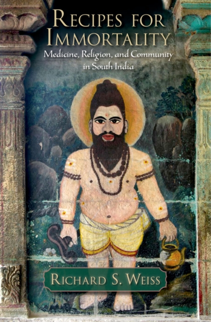 Recipes for immortality : medicine, religion, and community in South India