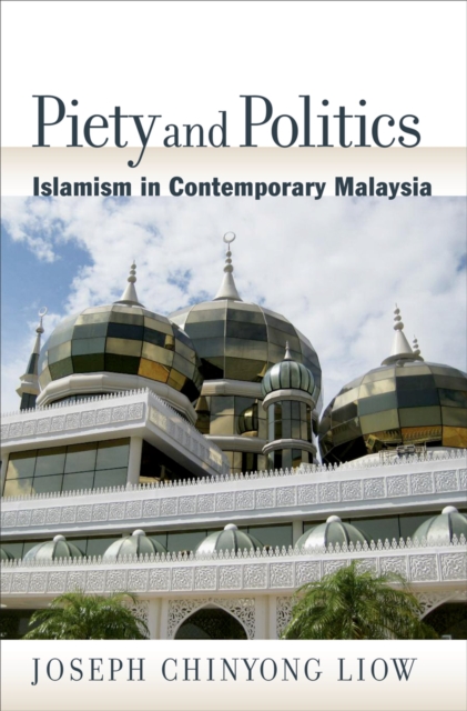 Piety and politics : Islamism in contemporary Malaysia