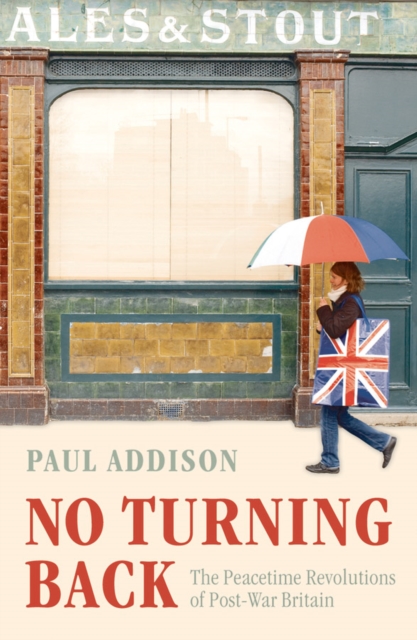No turning back : the peacetime revolutions of post-war Britain