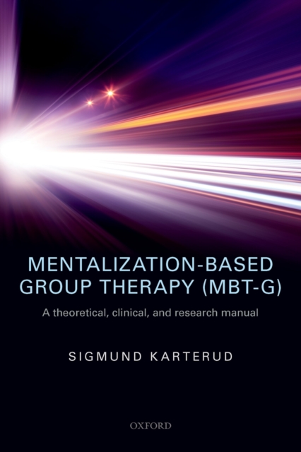 Mentalization-Based Group Therapy (MBT-G): A theoretical, clinical, and research manual: A theoretical, clinical, and research manual