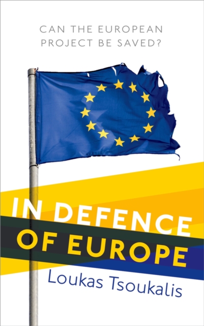 In defence of Europe : can the European project be saved?