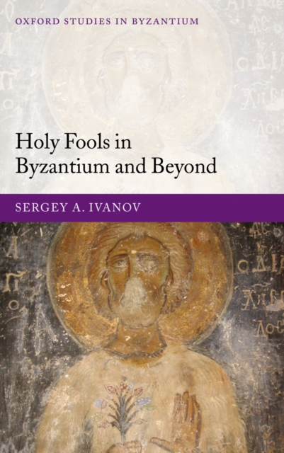 Holy fools in Byzantium and beyond