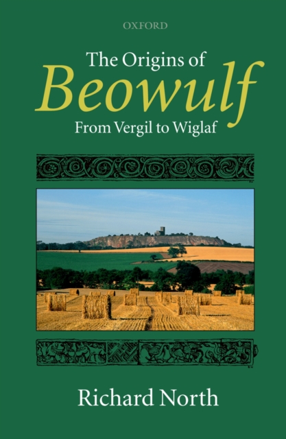 The origins of Beowulf : from Vergil to Wiglaf