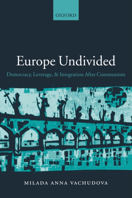 Europe undivided: democracy, leverage and integration after 1989