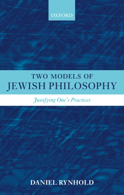 Two Models Of Jewish Philosophy: Justifying One’s Practices