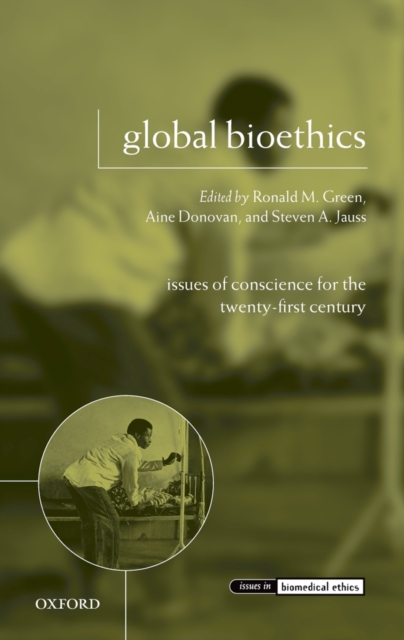 Global bioethics : issues of conscience for the twenty-first century