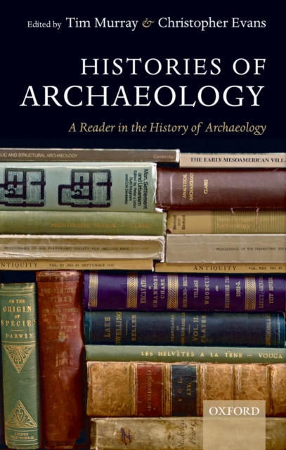 Histories of archaeology : a reader in the history of archaeology