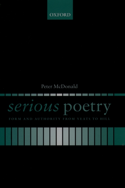 Serious poetry : form and authority from Yeats to Hill