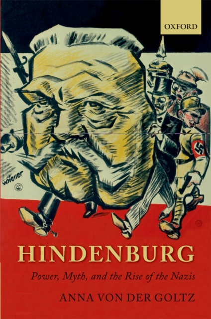 Hindenburg : power, myth, and the rise of the Nazis