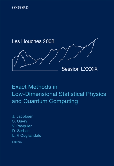 Exact methods in low-dimensional statistical physics and quantum computing : École d'été de physique des Houches, session LXXXIX, 30 June-1 August 2008 : École thématique du CNRS
