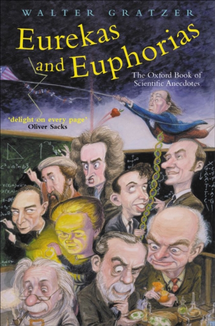 Eurekas and euphorias : the Oxford book of scientific anecdotes