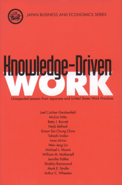 Knowledge-driven work : unexpected lessons from Japanese and United States work practices