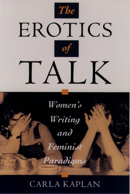 The erotics of talk : women's writing and feminist paradigms