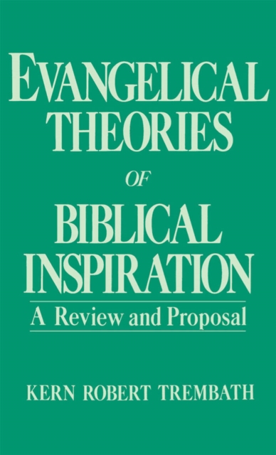 Evangelical theories of biblical inspiration : a review and proposal
