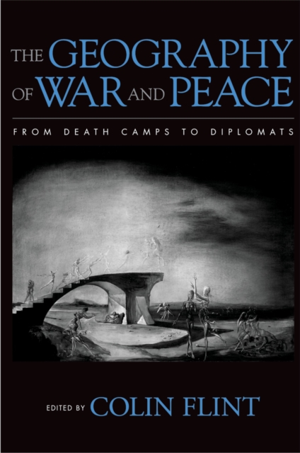 The geography of war and peace : from death camps to diplomats