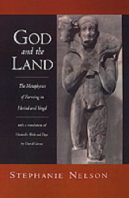 God and the Land: The Metaphysics of Farming in Hesiod and Virgil