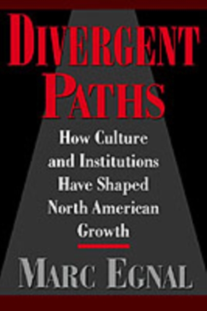 Divergent paths : how culture and institutions have shaped North American growth