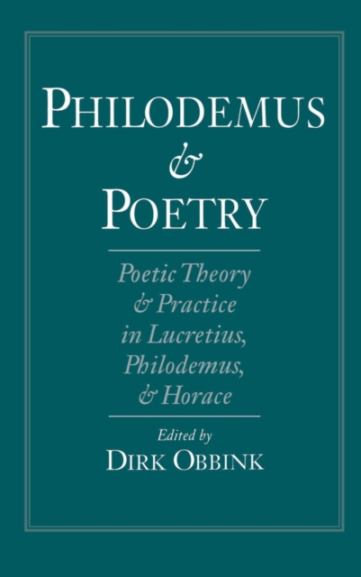 Philodemus and poetry : poetic theory and practice in Lucretius, Philodemus, and Horace