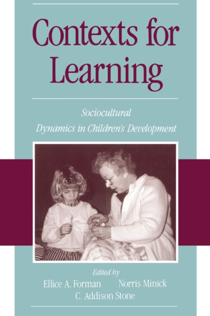 Contexts for Learning: Socio-Cultural Dynamics in Children's Development