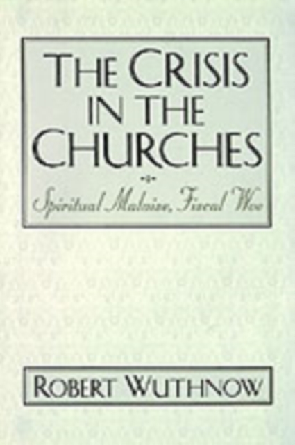 The crisis in the churches : spiritual malaise, fiscal woe