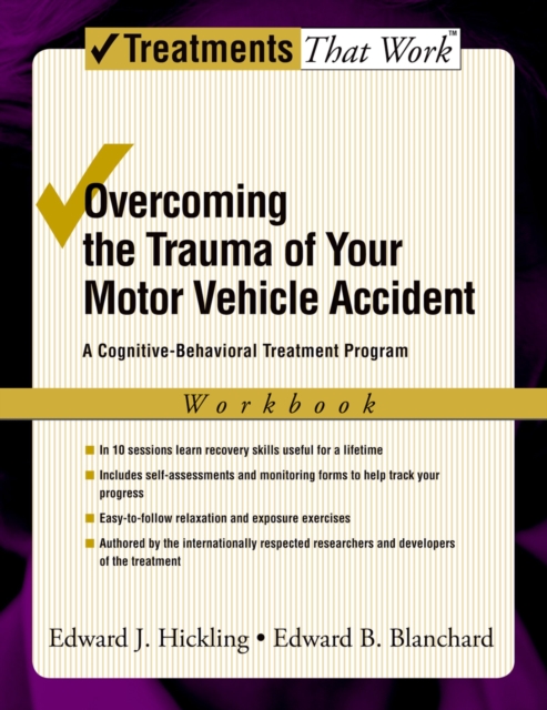 Overcoming the trauma of your motor vehicle accident: a cognitive-behavioral treatment program : workbook