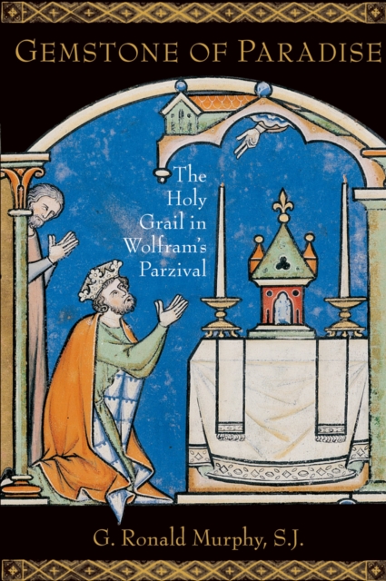 Gemstone of paradise : the Holy Grail in Wolfram's Parzival