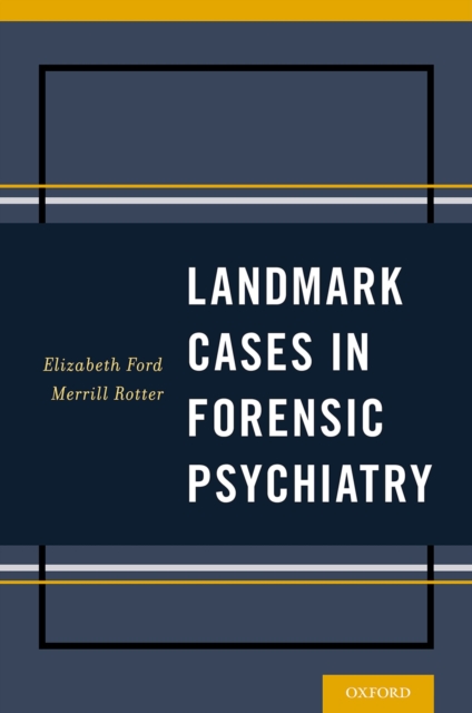 Landmark cases in forensic psychiatry