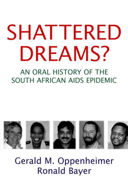 Shattered dreams? : an oral history of the South African AIDS epidemic