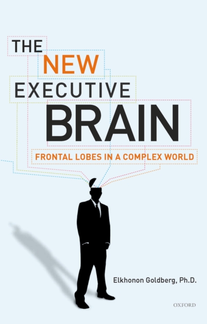 The new executive brain : frontal lobes in a complex world