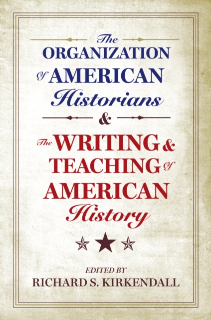 The Organization of American Historians and the writing and teaching of American history