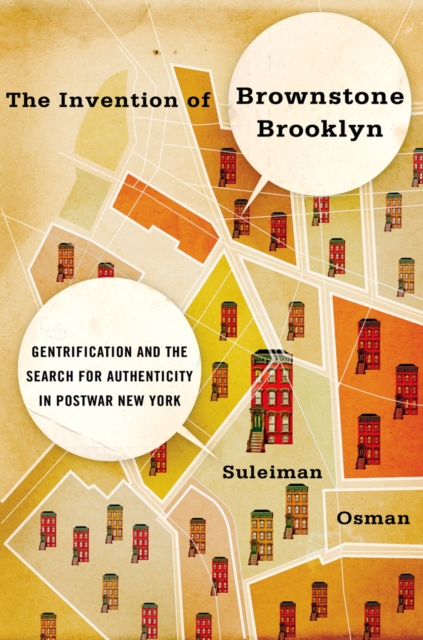The invention of brownstone Brooklyn : gentrification and the search for authenticity in postwar New York