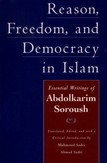 Reason, freedom, & democracy in Islam : essential writings of ʿAbdolkarim Soroush